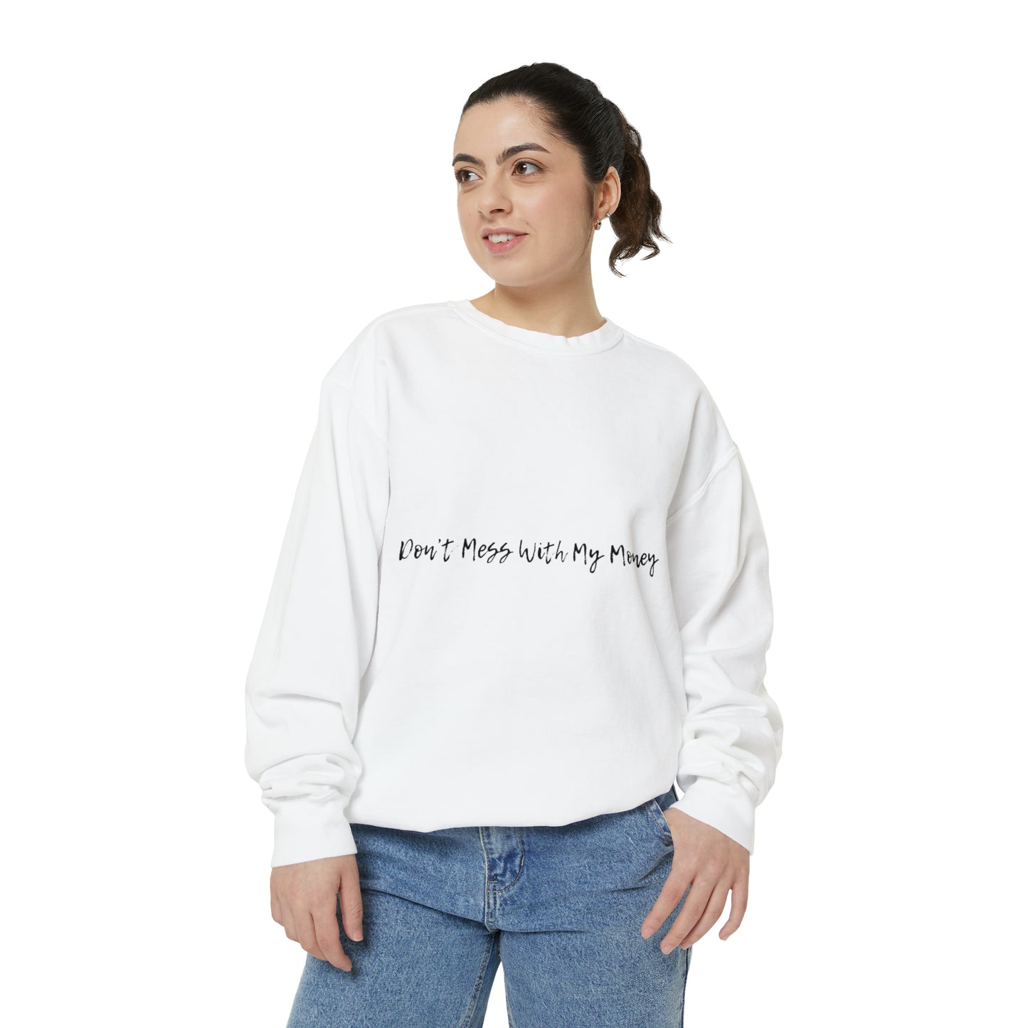 "Don't Mess with My Money" Sweatshirt